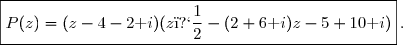 \boxed{P(z)=(z-4-2\text i)(z�-(2+6\text i)z-5+10\text i)}\,.