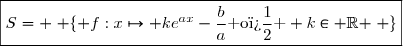 \boxed{S= \left \lbrace f:x\mapsto ke^{ax}-\dfrac{b}{a}\text{ o� } k\in \mathbb{R} \right \rbrace}