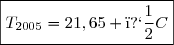 \boxed{T_{2005}=21,65 �C}