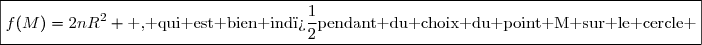 \boxed{f(M)=2nR^2 \text{ , qui est bien ind�pendant du choix du point M sur le cercle }}