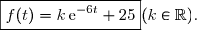 \boxed{f(t)=k\,\text{e}^{-6t}+25}\ \ \ \ \ (k\in\R).