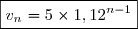 \boxed{v_n=5\times1,12^{n-1}}