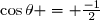 \cos\theta = \frac{-1}{2}