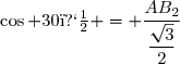 \cos 30� = \dfrac{AB_2}{\dfrac{\sqrt{3}}{2}}