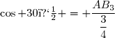 \cos 30� = \dfrac{AB_3}{\dfrac{3}{4}}