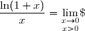 \text{Or }\;\underset{x>0}{\underset{x\to0}{\lim}}\;\dfrac{\ln(1+x)}{x}=\underset{x>0}{\underset{x\to0}{\lim}}\;\dfrac{\ln(1+x)-\ln(1+0)}{x-0} \\ \\ \overset{ { \white{ . } } } {  \phantom{WWWWiWWW}=h'(0)\quad\text{avec }h(x)=\ln(1+x) } \\  \overset{ { \white{ . } } } {  \phantom{WWWWiWWW}=1\quad\text{car }h'(x)=\dfrac{1}{1+x}\Longrightarrow\quad h'(0)=\dfrac{1}{1+0}=1 } \\ \\\text{D'où }\;\boxed{\underset{x>0}{\underset{x\to0}{\lim}}\;\dfrac{\ln(1+x)}{x}=1 }