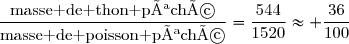 \dfrac{\text{masse de thon pêché}}{\text{masse de poisson pêché}}=\dfrac{544}{1520}\approx \dfrac{36}{100}