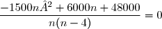 \dfrac{-1500n²+6000n+48000}{n(n-4)}=0