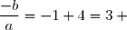 \dfrac{-b}{a}=-1+4=3 \text{ d'où }b=-3a