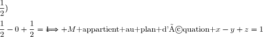 \left\lbrace\begin{matrix}N(\dfrac{1}{2}\,;\dfrac{1}{2}\,;1)\\\\\dfrac{1}{2}-\dfrac{1}{2}+1=1\end{matrix}\right.\Longrightarrow N\text{ appartient au plan d'équation }x-y+z=1 \\\\\left\lbrace\begin{matrix}J(1,;\dfrac{1}{2}\,;\dfrac{1}{2})\\\\1-\dfrac{1}{2}+\dfrac{1}{2}=1\end{matrix}\right.\Longrightarrow J\text{ appartient au plan d'équation }x-y+z=1 \\\\\left\lbrace\begin{matrix}M(\dfrac{1}{2},;0\,;\dfrac{1}{2})\\\\\dfrac{1}{2}-0+\dfrac{1}{2}=1\end{matrix}\right.\Longrightarrow M\text{ appartient au plan d'équation }x-y+z=1