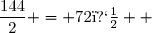 \dfrac{144}{2} = 72�  