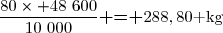 \dfrac{80\times 48~600}{10~000}\textbf{ = }288,80\text{ kg}
