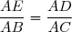 \dfrac{AE}{AB}=\dfrac{AD}{AC}