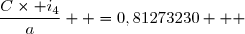 \dfrac{C\times i_4}{a}  =	0,81273230   