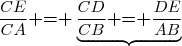 \dfrac{CE}{CA}\textbf{ = }\underbrace{\dfrac{CD}{CB}\textbf{ = }\dfrac{DE}{AB}}