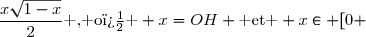 \dfrac{x\sqrt{1-x}}{2}\text{ , o� } x=OH \text{ et } x\in [0 ; 1].