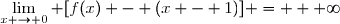 \displaystyle\lim_{x \to 0} 	[f(x) - (x - 1)] = + \infty