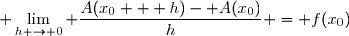 \displaystyle \lim_{h \to 0} \frac{A(x_0 + h)	- A(x_0)}{h} = f(x_0)