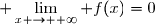 \displaystyle \lim_{x \to +\infty} f(x)=0