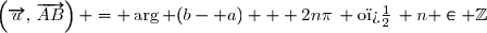 \left(\overrightarrow{u},\,\overrightarrow{AB}\right) = \arg (b- a) + 2n\pi\, \text{o�}\, n \in \mathbb{Z}