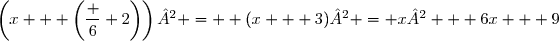 \left(x + \left(\dfrac 6 2\right)\right)² =  (x + 3)² = x² + 6x + 9