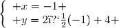 \left\lbrace\begin{array}l x=-1 \\ y=2�(-1)+4 \end{array}