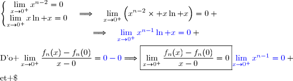 \text{Or }\;{\blue{\lim\limits_{x\to0^+}x^{n-1}=0}} \\\\\text{et }\;\left\lbrace\begin{matrix}\lim\limits_{x\to0^+}x^{n-2}=0\\\lim\limits_{x\to0^+}x\ln x=0\end{matrix}\right.\quad\Longrightarrow\quad\lim\limits_{x\to0^+}\left(\overset{}{x^{n-2}\times x\ln x}\right)=0 \\\phantom{WWWWWWWWWW}\Longrightarrow\quad{\blue{\lim\limits_{x\to0^+}x^{n-1}\ln x=0}} \\\\\text{D'o }\lim\limits_{x\to0^+}\dfrac{f_n(x)-f_n(0)}{x-0}={\blue{0-0}}\Longrightarrow\boxed{\lim\limits_{x\to0^+}\dfrac{f_n(x)-f_n(0)}{x-0}=0}
