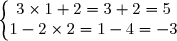 \left\lbrace\begin{matrix}3\times1+2=3+2=5\\1-2\times2=1-4=-3\end{matrix}\right.