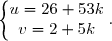 \left\lbrace\begin{matrix}u=26+53k\\v=2+5k\end{matrix}\right..