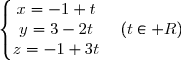 \left\lbrace\begin{matrix}x=-1+t\\y=3-2t\\z=-1+3t\end{matrix}\right.\quad(t\in\mathbb R)