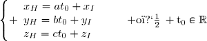 \left\lbrace \begin{array}{l}x_H=at_0+x_I\\y_H=bt_0+y_I\\z_H=ct_0+z_I\end{array}\right.\quad\quad{\rm o�}\, t_0\in\mathbb{R}