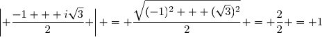 \left| \dfrac{-1 + i\sqrt{3}}{2} \right| = \dfrac{\sqrt{(-1)^2 + (\sqrt{3})^2}}{2} = \dfrac{2}{2} = 1
