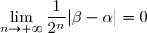 \text{Or }\;\lim\limits_{n\to+\infty}\dfrac{1}{2^n}=\lim\limits_{n\to+\infty}\left(\dfrac{1}{2}\right)^n=0\quad\text{car  }0<\dfrac 1 2<1 \\\\\text{D'où }\;\lim\limits_{n\to+\infty}\dfrac{1}{2^n}|\beta-\alpha|=0