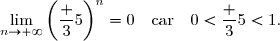 \lim\limits_{n\to+\infty}\left(\dfrac 35\right)^n=0\quad\text{car}\quad0<\dfrac 35<1.