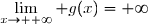 \lim\limits_{x\to +\infty} g(x)=+\infty