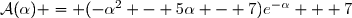 \mathcal{A}(\alpha) = (-\alpha^2 - 5\alpha - 7)e^{-\alpha} + 7