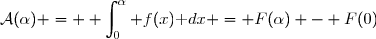 \mathcal{A}(\alpha) = \displaystyle \int_0^\alpha f(x)\text dx = F(\alpha) - F(0)
