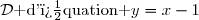 \mathcal{D}\text{ d'�quation }y=x-1