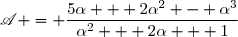 \mathscr{A} = \dfrac{5\alpha + 2\alpha^2 - \alpha^3}{\alpha^2 + 2\alpha + 1}