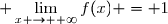 \normalsize	\displaystyle \lim_{x \to +\infty}	f(x) = 1