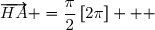 \overset{ { \white{ _. } } } { \left (\overrightarrow{HD}\;;\;\overrightarrow{HA} \right)=\dfrac{\pi}{2}\,[2\pi]   }