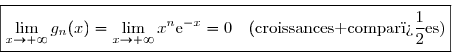 \overset{{\white{.}}}{\boxed{\lim\limits_{x\to+\infty}g_n(x)=\lim\limits_{x\to+\infty}x^{n}\text{e}^{-x}=0\quad(\text{croissances compar�es)}}}