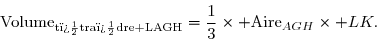 \overset{{\white{.}}}{\text{Volume}_{\text{t�tra�dre LAGH}}=\dfrac{1}{3}\times \text{Aire}_{AGH}\times LK.}