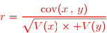 \overset{{\white{.}}}{{\red{r=\dfrac{\text{cov}(x\,,\,y)}{\sqrt{V(x)\times V(y)}}}}}