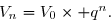 \overset{{\white{.}}}{V_n=V_0\times q^n.}