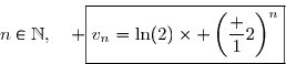 \overset{{\white{.}}}{n\in\N,\quad \boxed{v_n=\ln(2)\times \left(\dfrac 12\right)^n}}
