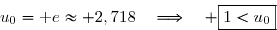 \overset{{\white{.}}}{u_0=\text e\approx 2,718\quad\Longrightarrow\quad \boxed{1<u_0}}