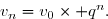 \overset{{\white{.}}}{v_n=v_0\times q^n.}