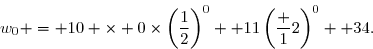 \overset{{\white{.}}}{w_0 = 10 \times 0\times\left(\dfrac12\right)^0+ 11\left(\dfrac 12\right)^0+ 34.}