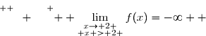 \overset{ { \white{ \overline{\frac{2^2}{0}} } } } {  \lim\limits_{\substack{x\to 2 \\ x > 2 }}f(x)=-\infty  }